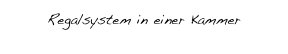 Regalsystem in einer Kammer