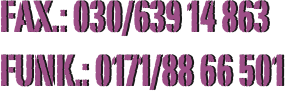Fax.: 030/639 14 863
Funk.: 0171/88 66 501